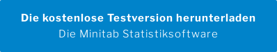 Die kostenlose Testversion herunterladen Die Minitab Statistiksoftware